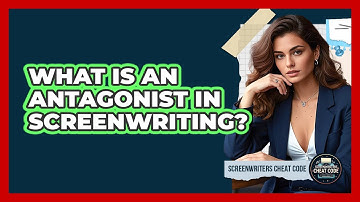 What Is An Antagonist In Screenwriting? - Screenwriter