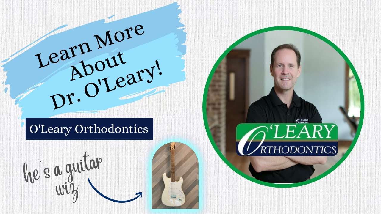 Get To Know Doctor O! O'Leary Orthodontics YouTube