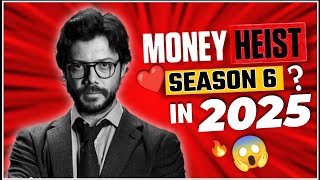 Money Heist:Part 6 Is Coming In 2025 ? | What Are Possibilities For Next Season ?