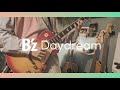 B&#39;z &quot;Daydream” ギターフルバージョン