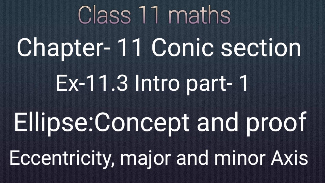 Class 11 chapter-11 Conic section Exercise-11.3 Intro part-1: Ellipse:Proof of eccentricity