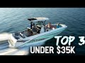 TOP 3 Entry Level Boats Under $35k!