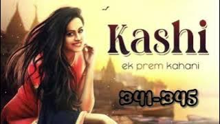 Kashi ek prem kahani episode 341 to 345 #pocket fm story