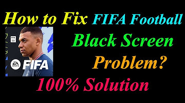 How to Fix FIFA Football App Black Screen Problem Solutions Android & Ios - FIFA Black Screen Error