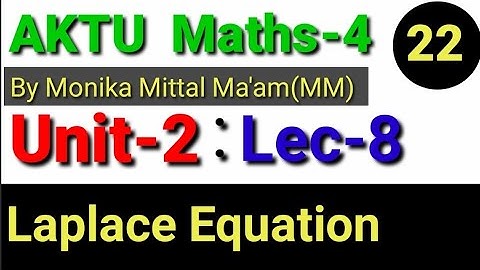 Lec-8 I Unit-2 I Maths-4 I|Laplace Equation | AKTU Maths-4  by Monika Mittal Ma