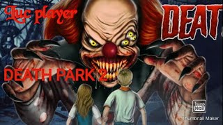 DEATH PARK 2 (prólogo) gameplayer ( parte 1)