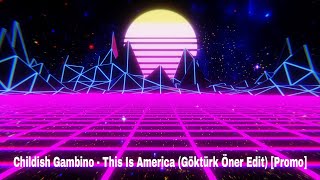 Childish Gambino - This Is America (Göktürk Öner Edit) [Promo]