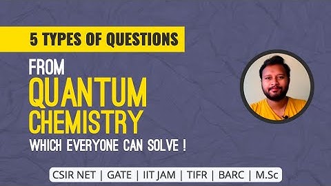 Quantum Chemistry: 5 Types of Questions Which Everyone can Solve  | CSIR NET | GATE | IIT JAM