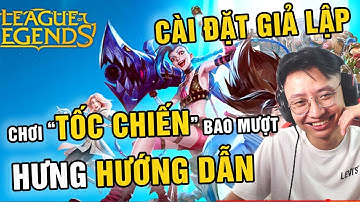 HƯỚNG DẪN CÀI ĐẶT "LIÊN MINH TỐC CHIẾN" Gỉa lập TRÊN PC || HƯNG HƯỚNG DẪN