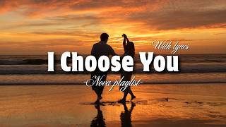 I Choose You - Heartfelt Love Song (Lyrics Video) | Nova Playlist
