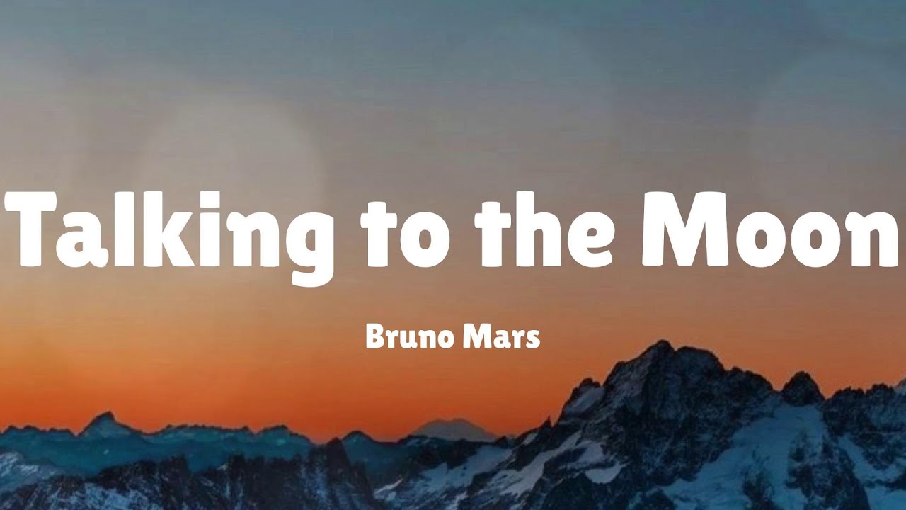 Bruno Mars - Talking to the Moon (Lyrics)... Bruno Mars - Talking to the Moon (Lyrics)...