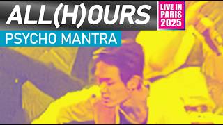 ALL(H)OURS - Psycho Mantra  | Live in Paris 2025 | Fancam