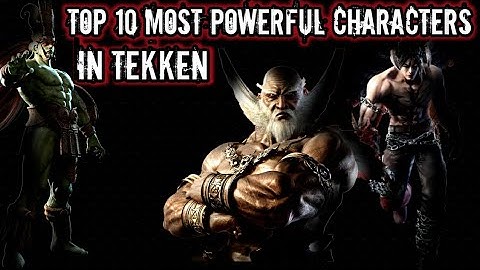 Top 10 Tekken Powerful Characters | Tekken Characters Ranked from 1 to 10