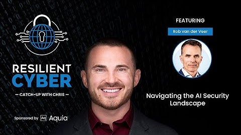 Resilient Cyber w/ Rob van der Veer - Navigating the AI Security Landscape