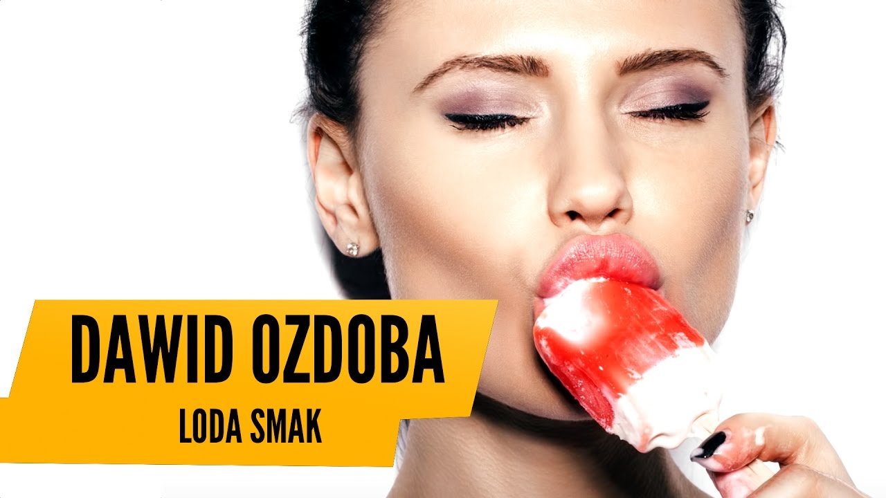 Jak Dobrze Zrobic Loda Facetowi Dawid Ozdoba (ŚRODA DZIEŃ LODA)- LODA SMAK (Official Audio) HIT każdej środy! - YouTube