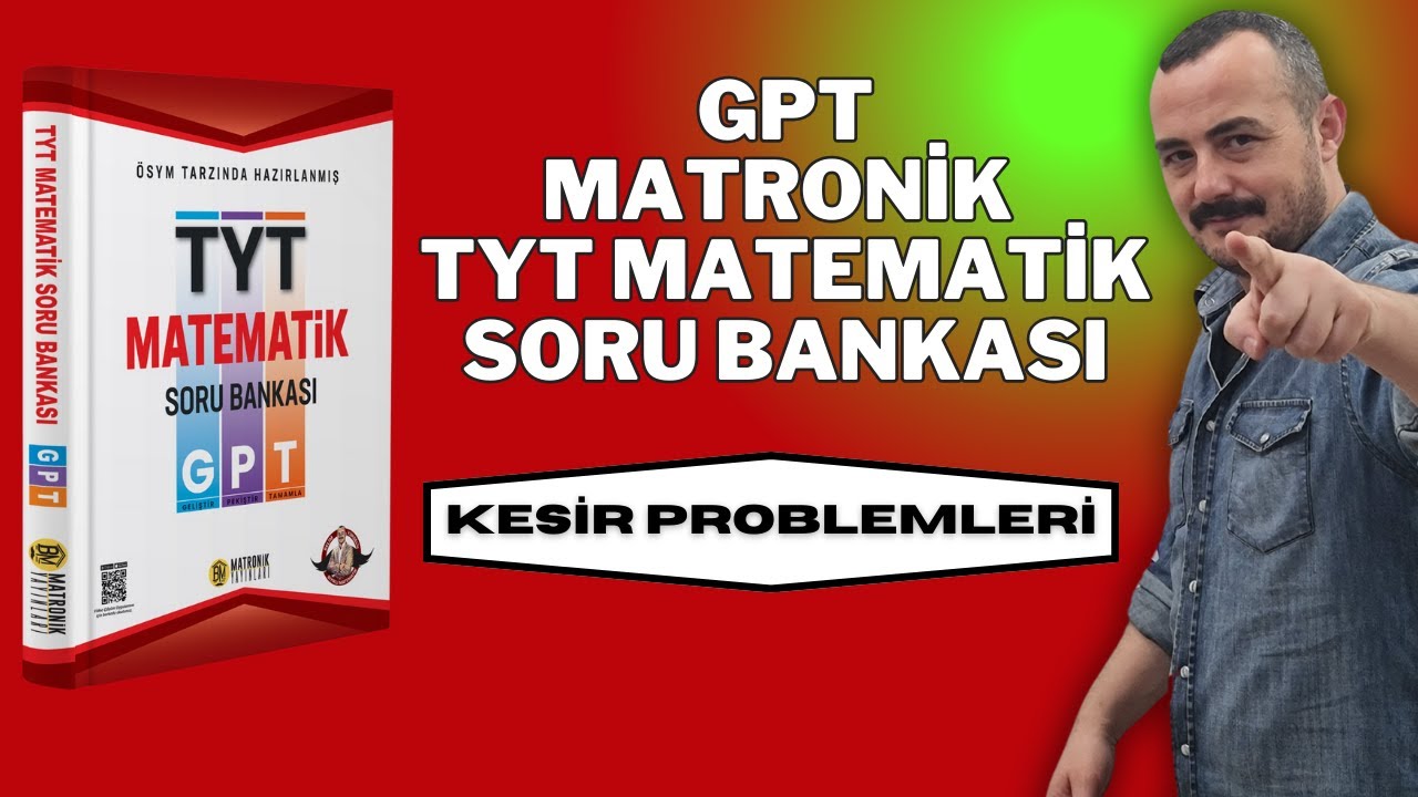 Kesir Problemleri - GPT Matronik TYT Matematik Soru Bankası Çözümleri