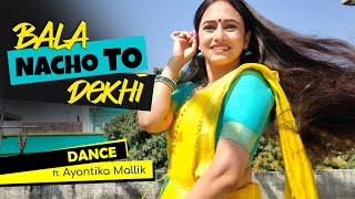 Bala Nacho To Dekhi|Sohag Chand|Dance with Ayantika|Bengali Folk Song|Iman Chakraborty