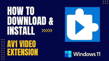 How to Download and Install AV1 Video Extension For Windows