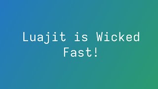 Luajit is Wicked Fast?
