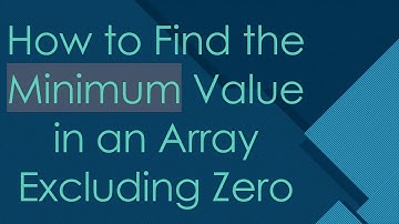 How to Find the Minimum Value in an Array Excluding Zero