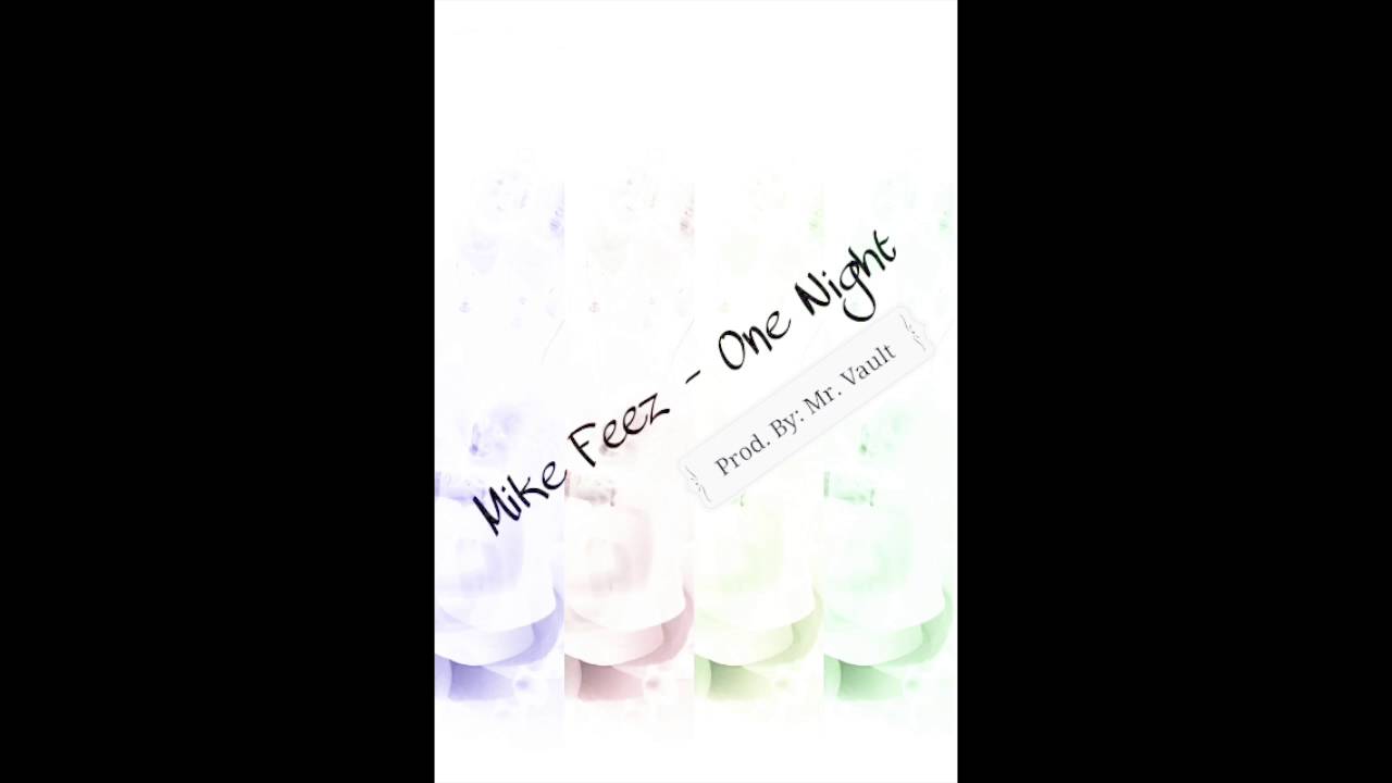 Mike Feez   "One Night" (Beat Produced By: Shod.)