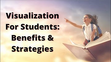 Visualization for Students Benefits and Strategies