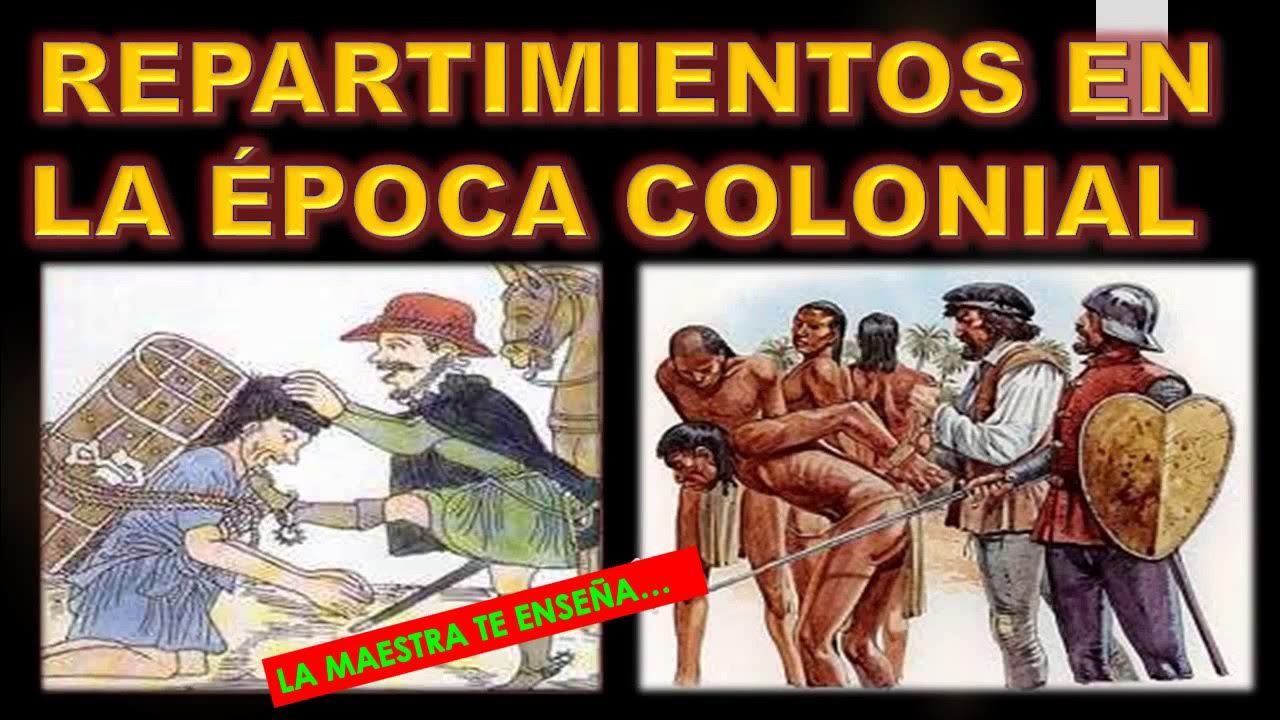 Repartimientos en la poca colonial youtube
