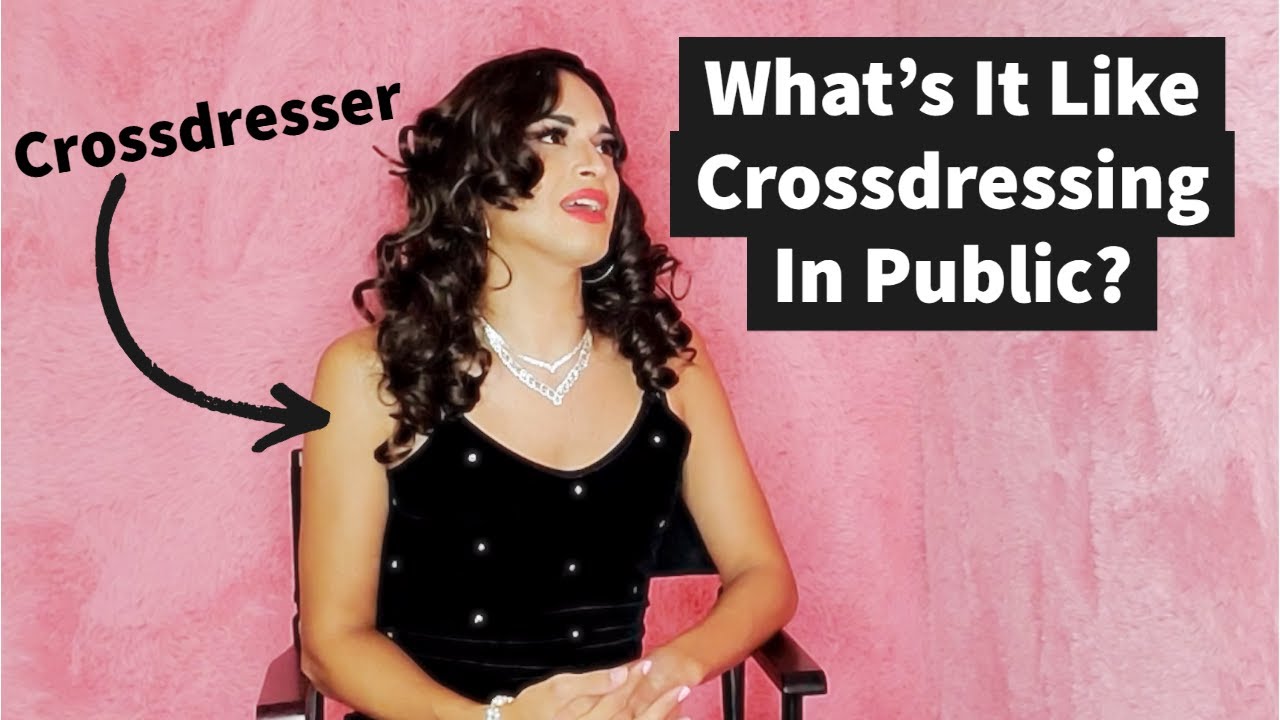 Ask a Crossdresser: What's It Like To Crossdress in Public?