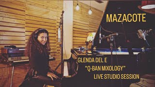 MAZACOTE - Glenda del E's "Q-BAN MIXOLOGY" LIVE STUDIO SESSION
