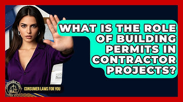 What Is The Role Of Building Permits In Contractor Projects? - Consumer Laws For You