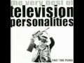 Television Personalities - Part Time Punks