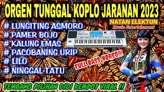 ORGEN TUNGGAL KOPLO JARANAN | COVER NATAN ELEKTUNE❗Lungiting asmoro, Pamer bojo, Kalung emas, Lilo