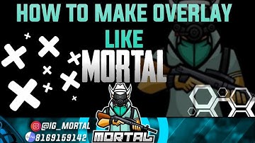 How To Make Stream Overlay Like @Mortal | Soul Mortal | In 5 Minutes