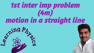 MOTION IN A STRAIGHT LINE,INTER FIRST YEAR IMP( 4M ) PROBLEMS
