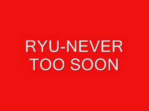 RYU — RYU-NEVER TOO SOON