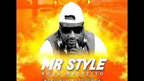 Mr Style - Xola Nhliziyo (Ngelinye kuzolunga)