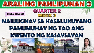 ARALING PANLIPUNAN 3 || QUARTER  2 WEEK 3 | NAIUUGNAY SA KASALUKUYANG PAMUMUHAY NG TAO ANG KWENTO...