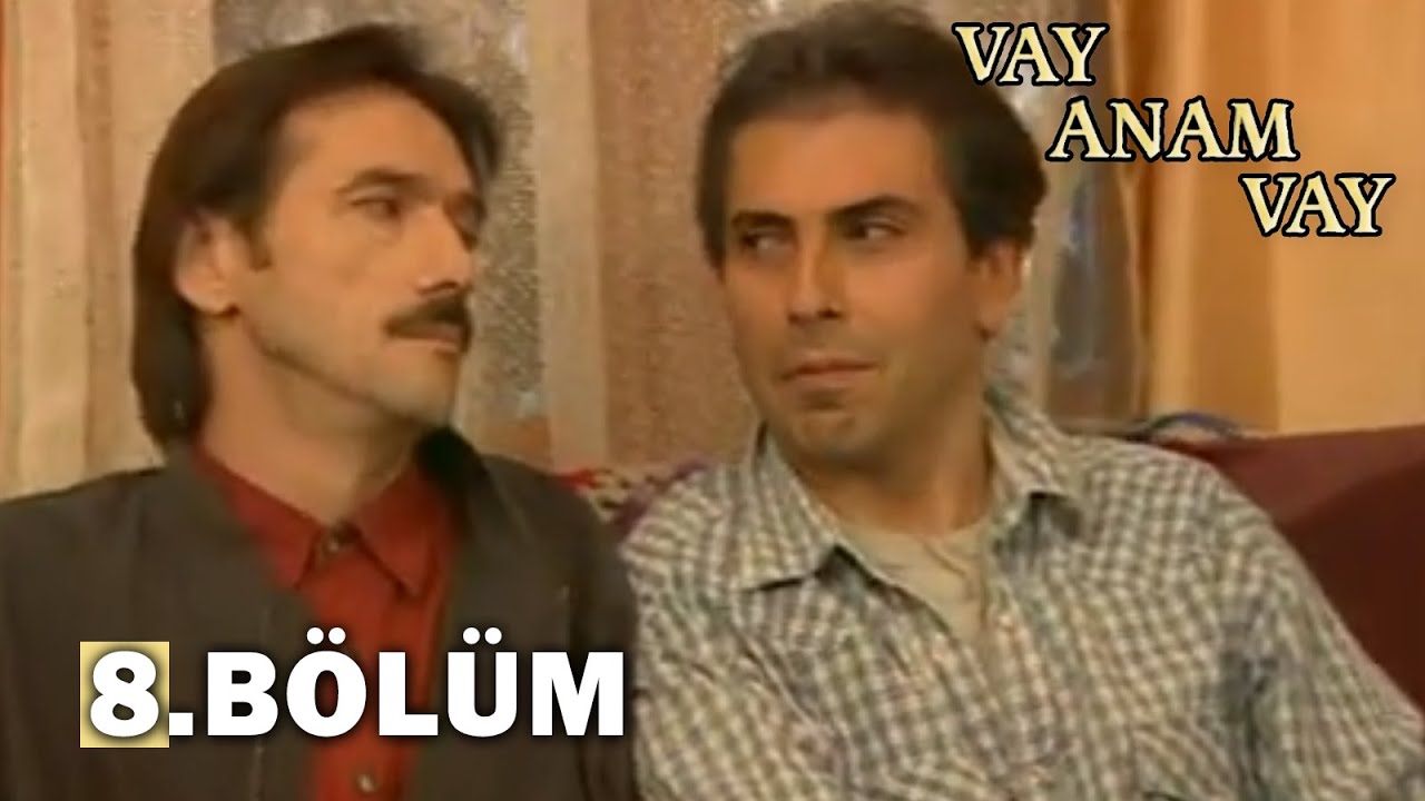 Vay Anam Vay 8. Bölüm - FULL BÖLÜM