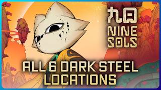 Nine Sols - All 6 Dark Steel Locations