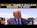 Donald Trump LIVE | Trump's Nuclear Warning To Iran Amid Peace Talks? | US-Iran War LIVE | US News