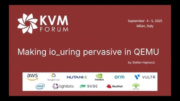 Making io_uring pervasive in QEMU by Stefan Hajnoczi