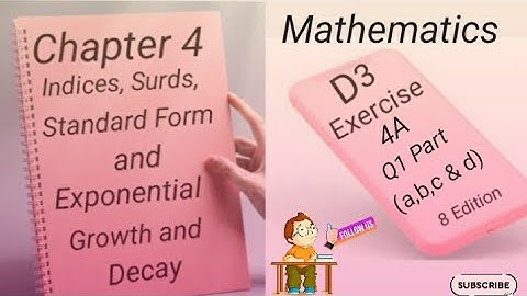 D3 - Ch 4  - Ex 4A - Q1 Indices,Surds,Standard Form and Exponential Growth and Decay -(8 Edition )