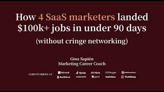 How 4 SaaS marketers landed $100K+ jobs in under 90 days without cringe networking | Masterclass