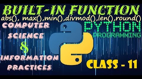 abs( ), max( ), min( ), divmod( ), len( ), round( ) Built - in Functions in Python. CS | IP