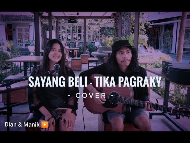 SAYANG BELI (TIKA PAGRAKY) - LIVE COVER BY DIAN DAN MANIK class=