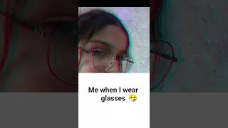 me when Iwear glasses 🕶️