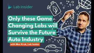 Only these Game Changing Labs will Survive the Future Auto Industry | Lab Insider Special