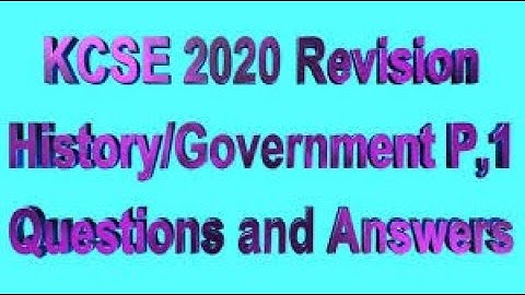 KCSE History & Government Paper 1 | Que & Ans | Revision History $ Government Form 1-4, 2022
