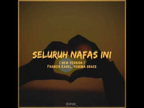 Seluruh Nafas Ini (New Version) - Francis Karel \u0026 Yemima Grace (Music Lyric)