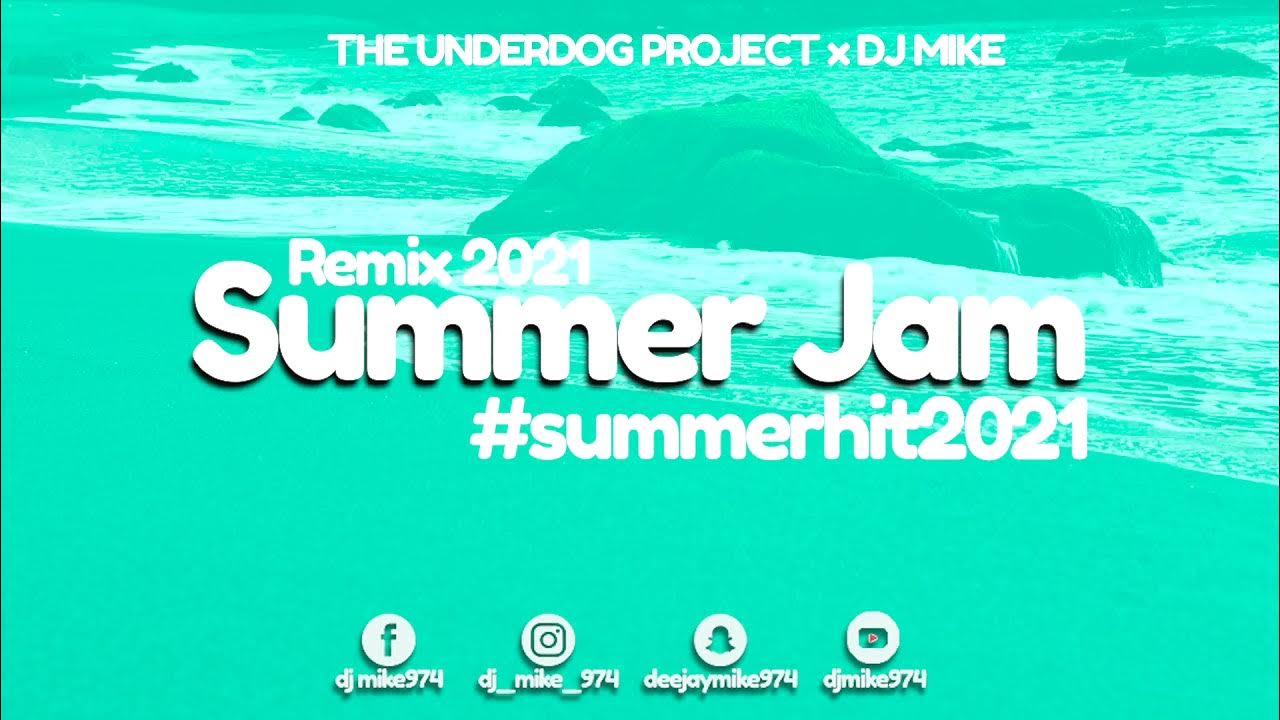 THE UNDERDOG PROJECT x DJ MIKE Summer Jam (2021 Remix) YouTube